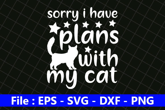 Cat Design Sorry I Have Plans with My